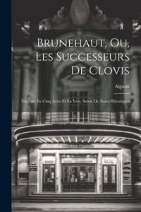 Brunehaut, Ou, Les Successeurs De Clovis