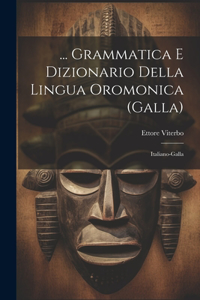 ... Grammatica E Dizionario Della Lingua Oromonica (Galla)