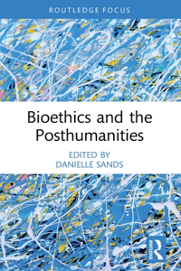 Bioethics and the Posthumanities