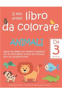 Il mio primo libro da colorare ANIMALI - Da 3 anni in poi - Album da disegno per bambini e bambine con 40 meravigliosi animali da colorare, libro da scarabocchiare