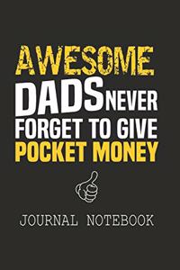 Awesome dads never forget to give pocket money Journal notebook