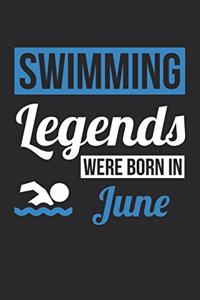 Swimming Notebook - Swimming Legends Were Born In June - Swimming Journal - Birthday Gift for Swimmer