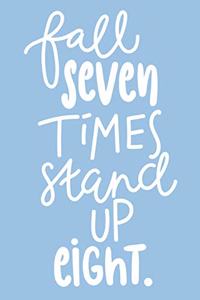 Fall Seven Times Stand Up Eight