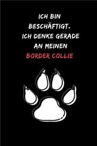 Ich bin beschäftigt. Ich denke gerade an meinen Border Collie