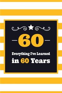 60 Everything I've Learned in 60 Years