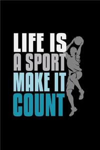 Life is a sport, make it count