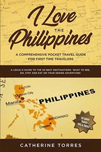 I Love the Philippines! A Comprehensive Pocket Travel Guide for First Time Travelers