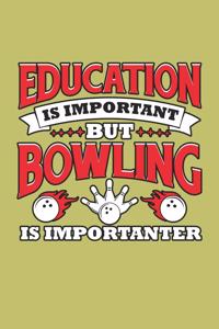 Education Is Important But Bowling Is Importanter