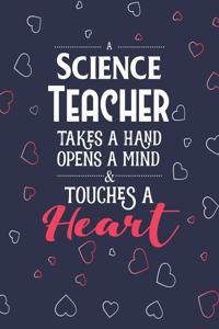 A Science Teacher Takes A Hand Opens A Mind & Touches A Heart