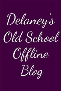 Delaney's Old School Offline Blog