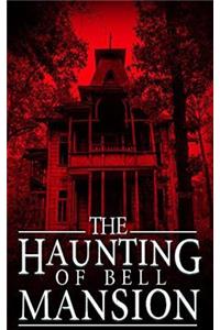 The Haunting of Bell Mansion