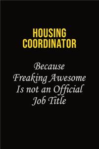 Housing Coordinator Because Freaking Awesome Is Not An Official Job Title