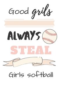 Good Girls Always Steal Girls Softball