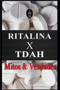 RITALINA x TDAH - Mitos e Verdades.