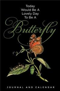 Today Would Be a Lovely Day to Be a Butterfly