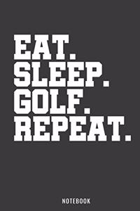 Eat Sleep Golf Repeat