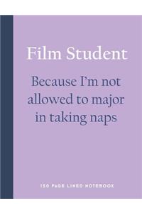 Film Student - Because I'm Not Allowed to Major in Taking Naps