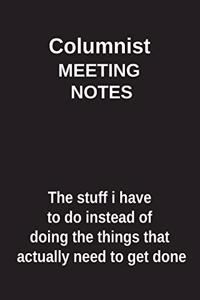 Columnist Meeting Notes the Stuff I Have to Do Instead of Doing the Things That Actually Need to Get Done