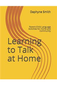 Learning to Talk at Home