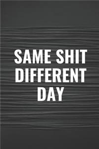 Same Shit Different Day