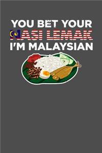 You Bet Your Nasi Lemak I'm Malaysian: 100 page Blank lined 6 x 9 journal to jot down your ideas and notes