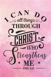 I Can Do All Things Through Christ Who Strengthens Me Phil 4