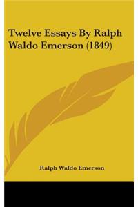 Twelve Essays by Ralph Waldo Emerson (1849)