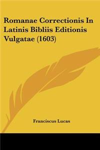 Romanae Correctionis In Latinis Bibliis Editionis Vulgatae (1603)