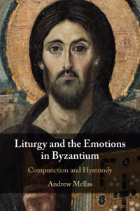 Liturgy and the Emotions in Byzantium