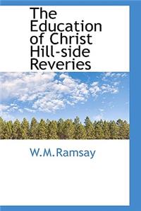 The Education of Christ Hill-Side Reveries