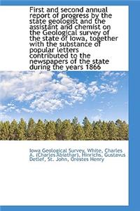 First and Second Annual Report of Progress by the State Geologist and the Assistant and Chemist on T