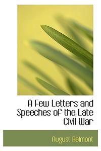 A Few Letters and Speeches of the Late Civil War
