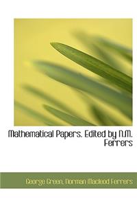 Mathematical Papers. Edited by N.M. Ferrers