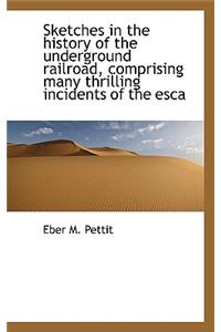 Sketches in the History of the Underground Railroad, Comprising Many Thrilling Incidents of the Esca