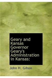 Geary and Kansas Governor Geary's Administration in Kansas