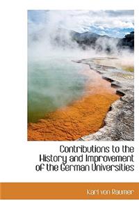 Contributions to the History and Improvement of the German Universities
