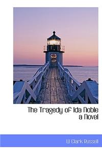 The Tragedy of Ida Noble a Novel