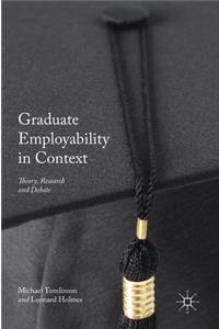 Graduate Employability in Context: Theory, Research and Debate
