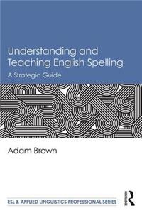 Understanding and Teaching English Spelling