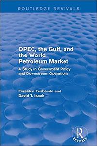 OPEC, the Gulf, and the World Petroleum Market (Routledge Revivals)