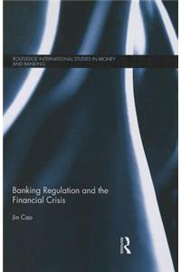 Banking Regulation and the Financial Crisis