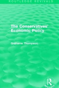 Conservatives' Economic Policy (Routledge Revivals)