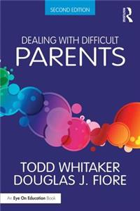 Dealing with Difficult Parents