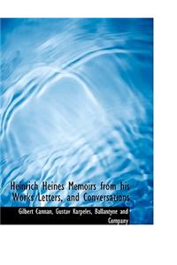 Heinrich Heines Memoirs from His Works Letters, and Conversations