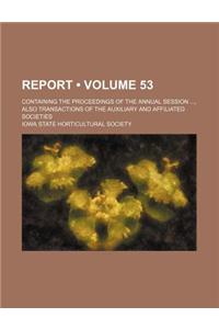 Report (Volume 53); Containing the Proceedings of the Annual Session, Also Transactions of the Auxiliary and Affiliated Societies