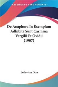 De Anaphora In Exemplum Adhibita Sunt Carmina Vergilii Et Ovidii (1907)