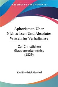 Aphorismen Uber Nichtwissen Und Absolutes Wissen Im Verhaltnisse