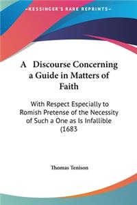 A Discourse Concerning a Guide in Matters of Faith