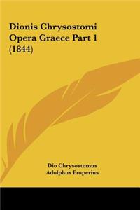 Dionis Chrysostomi Opera Graece Part 1 (1844)