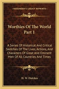 Worthies Of The World Part 1